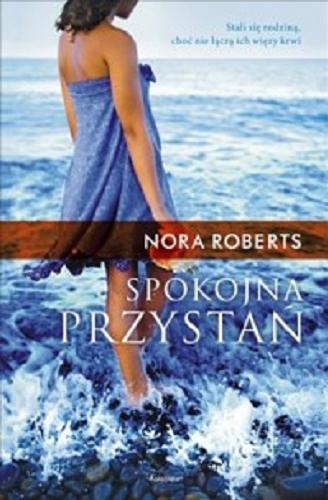 Okładka książki Spokojna przystań. T. 3 / Nora Roberts ; przeł. z ang. Aleksandra Komornicka.