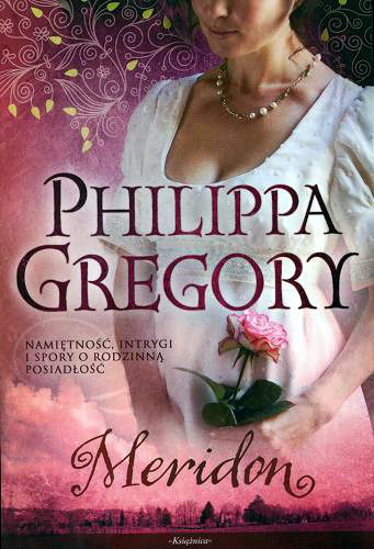 Okładka książki Meridon / Philippa Gregory ; przełożyły z angielskiego Ewelina Jagła, Katarzyna Karłowska.