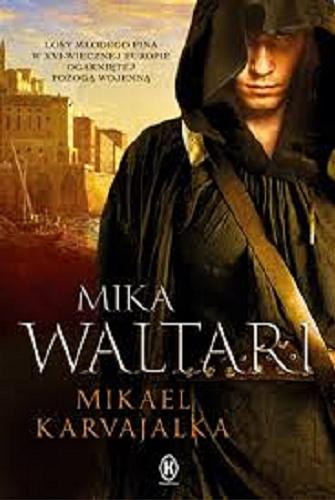 Okładka książki Mikael Karvajalka / Mika Waltari ; przełożył [z fińskiego] Zygmunt Łanowski.