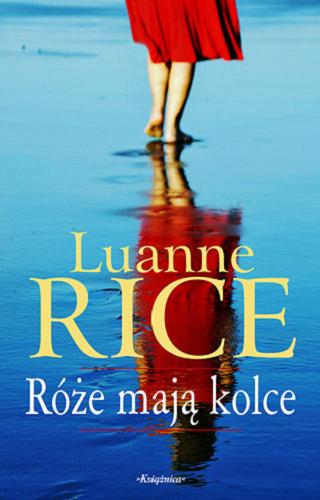 Okładka książki Róże mają kolce / Luanne Rice ; przełożyła z angielskiego Urszula Gardner.