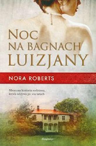 Okładka książki Noc na bagnach Luizjany / Nora Roberts ; przeł. z ang. Zdzisława Lewikowa.