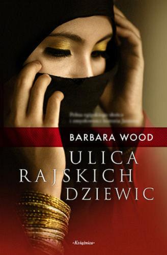 Okładka książki Ulica Rajskich Dziewic / Barbara Wood ; przełożył z angielskiego Andrzej Milcarz.