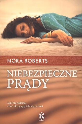 Okładka książki Niebezpieczne prądy / Nora Roberts ; przełożyła z angielskiego Iwona Michałowska-Gabrych.