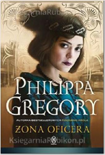 Okładka książki Żona oficera / Philippa Gregory ; przełożyła z angielskiego Urszula Gardner.