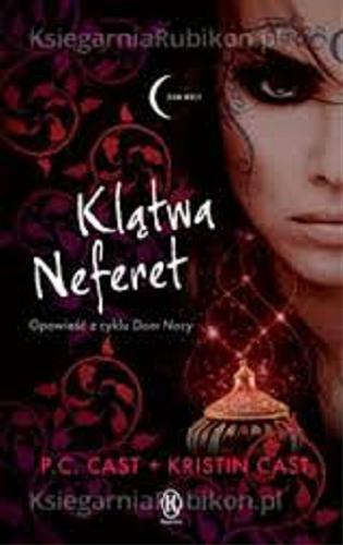 Okładka książki Klątwa Neferet / P. C. Cast + Kristin Cast ; przeł. z ang. Donata Olejnik.