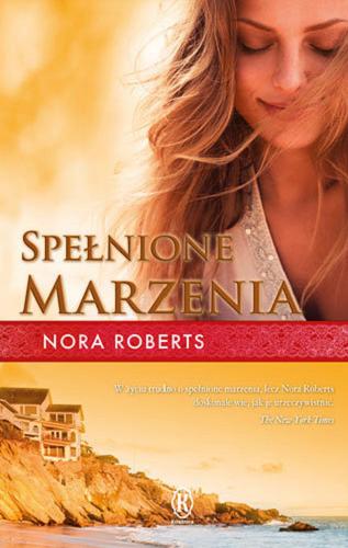 Okładka książki Spełnione marzenia / Nora Roberts ; przełożył z angielskiego Maciej Grabski.