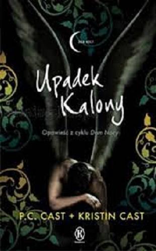 Okładka książki Upadek Kalony / P. C. Cast, Kristin Cast ; przełożyła z angielskiego Donata Olejnik.