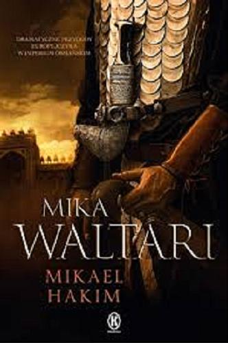 Okładka książki Mikael Hakim / Mika Waltari ; przełożył [z fińskiego] Zygmunt Łanowski.