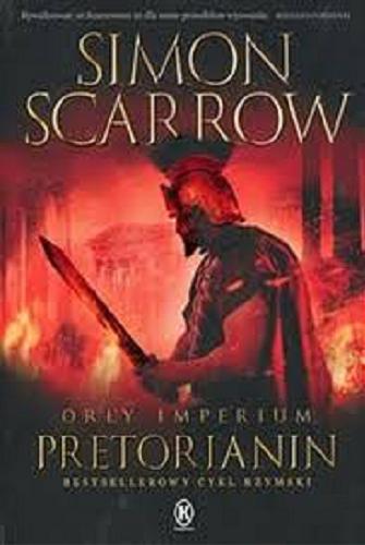 Okładka książki Pretorianin / Simon Scarrow ; przełożył z angielskiego Robert J. Szmidt..