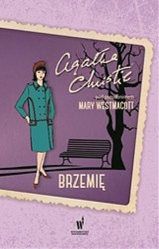 Okładka książki Brzemię / Agatha Christie pod pseudonimem Mary Westmacott ; przełożył z angielskiego Maciej Grabski.