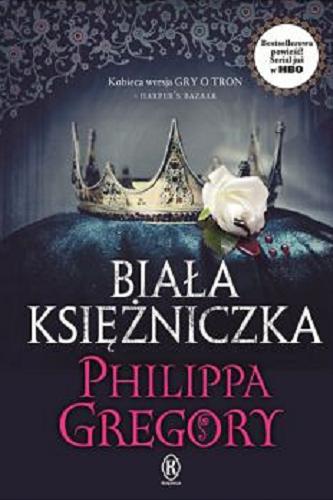 Okładka książki Biała księżniczka / Philippa Gregory ; przełozyła z angielskiego Urszula Gardner.