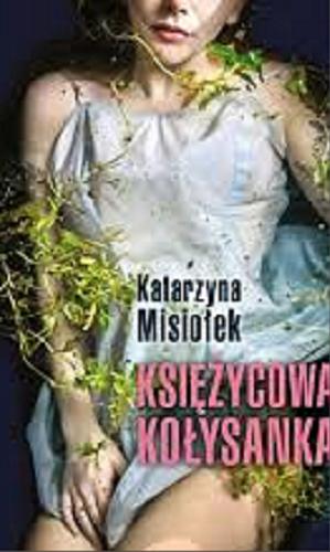 Okładka książki Księżycowa Kołysanka / Katarzyna Misiołek.