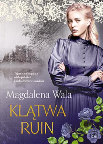 Okładka książki Klątwa ruin / Magdalena Wala.