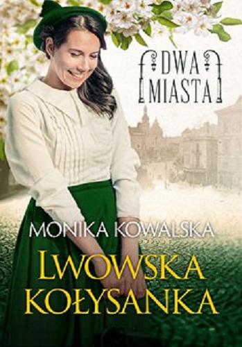 Okładka książki Lwowska kołysanka [Ebook] / Monika Kowalska.