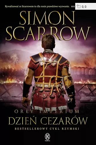 Okładka  Dzień cezarów / Simon Scarrow ; przełożył z angielskiego Tomasz Szlagor.