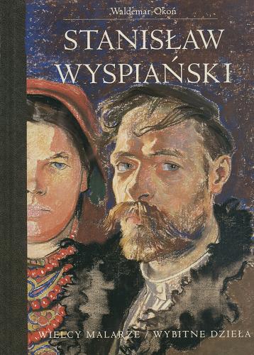 Okładka książki Stanisław Wyspiański /  Waldemar Okoń.