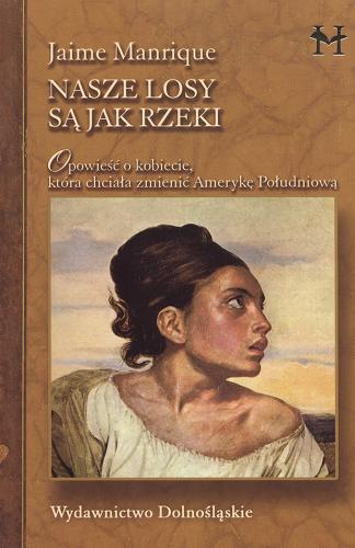Okładka książki Nasze losy są jak rzeki / Jaime Manrique ; tł. Beata Misiek.