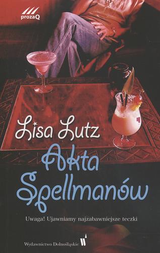 Okładka książki Akta Spellmanów / Lisa Lutz ; przełożyła Dobromiła Jankowska.