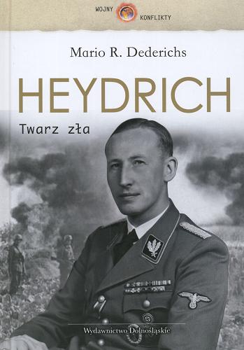 Okładka książki Heydrich : twarz zła / Mario R. Dederichs ; przeł. [z niem.] Jerzy Pasieka.