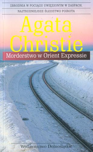 Okładka książki Morderstwo w Orient Expresie / Agatha Christie ; tł. Anna Wiśniewska-Walczyk.