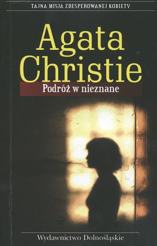 Okładka książki Podróż w nieznane / Agatha Christie ; tł. Magda Białoń-Chalecka.