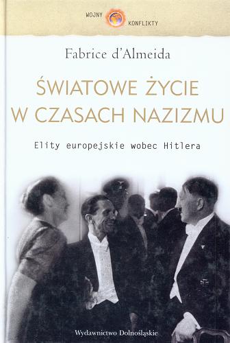 Okładka książki Światowe życie w czasach nazizmu / Fabrice d`Almeida ; przeł. [z fr.] Andrzej Wiśniewski.