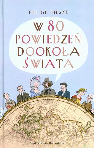 Okładka książki W 80 powiedzeń dookoła świata / Helge Hesse ; tł. Anna Wziątek.