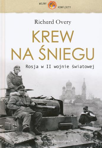 Okładka książki Krew na śniegu : Rosja w II wojnie światowej / Richard Overy ; przeł. Monika i Tomasz Lüftnerowie.