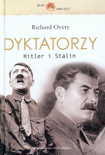Okładka książki Dyktatorzy : Hitler i Stalin / Richard Overy ; przeł. Łukasz Witczak.