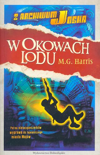 Okładka książki W okowach lodu / M. G. Harris ; przeł. [z ang.] Iwona Michałowska-Gabrych.