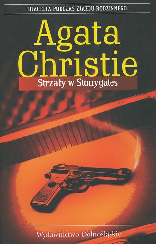 Okładka książki Strzały w Stonygates / Agatha Christie ; przełożyła z angielskiego Beata Długajczyk.