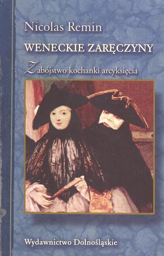 Okładka książki Weneckie zaręczyny / Nicolas Remin ; przeł. Joanna Filipek