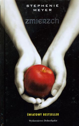 Okładka książki Zmierzch / Stephenie Meyer ; przełożyła [z angielskiego] Joanna Urban.