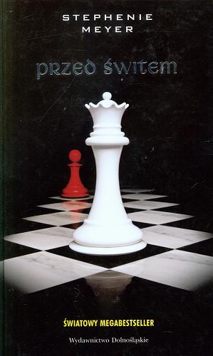 Okładka książki Przed świtem/ Stephenie Meyer ; przełożyła Joanna Urban.