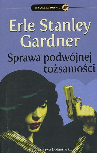 Okładka książki Sprawa podwójnej tożsamości / Erle Stanley Gardner ; przełożyła Anna Kosińska.