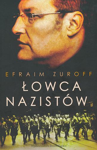 Okładka książki Łowca nazistów / Efraim Zuroff ; Alexandre Duyck ; tł. Daria Demidowicz-Domanasiewicz.