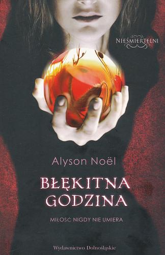 Okładka książki Błękitna godzina / Alyson Noël; przeł. [z ang.] Dobromiła Jankowska