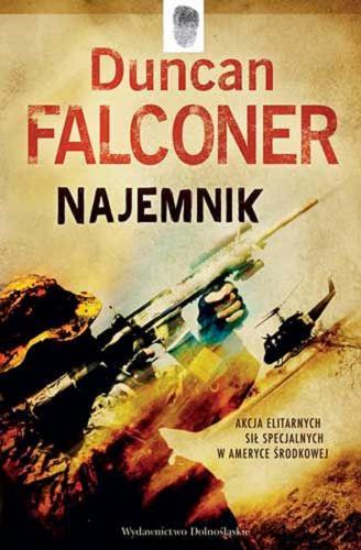 Okładka książki Najemnik / Duncan Falconer; przeł. [z ang.] Bartłomiej Madejski.