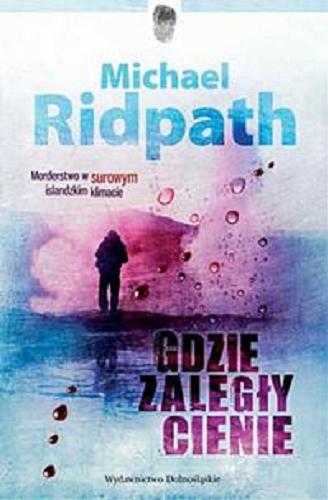 Okładka książki Gdzie zaległy cienie / Michael Ridpath ; przełożył Łukasz Witczak.