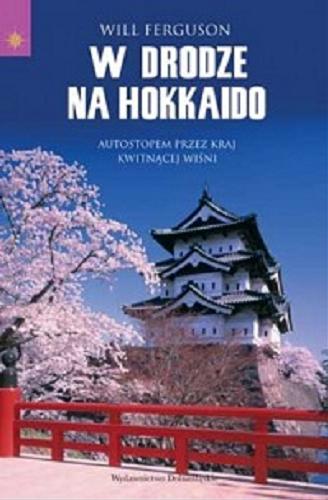 Okładka książki  W drodze na Hokkaido : autostopem przez kraj Kwitnącej Wiśni  3