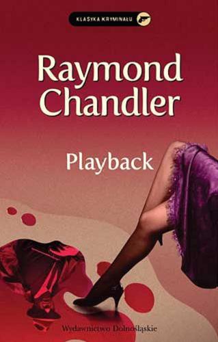 Okładka książki Playback / Raymond Chandler ; przekłożył z angielskiego Leszek Stafiej.