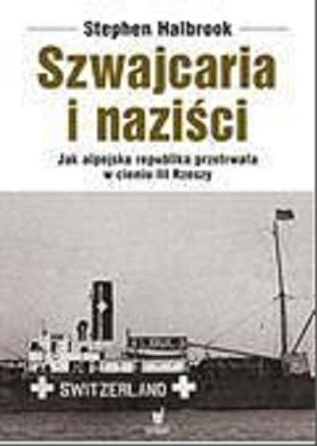 Okładka książki  Szwajcaria i naziści : jak alpejska republika przetrwała w cieniu III Rzeszy  1