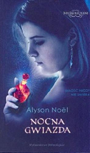 Okładka książki Nocna gwiazda / Alyson Noël ; przeł. z ang. Maria Jaszczurowska.