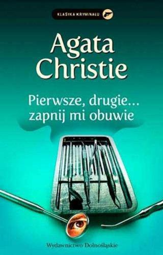 Okładka książki Pierwsze, drugie... zapnij mi obuwie / Agata Christie ; przełożyła z angielskiego Jan S. Zaus, Irena Ciechanowska-Sudymont.