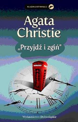 Okładka książki Przyjdź i zgiń / Agata Christie ; przełożyła z angielskiego Krystyna Bockenheim.