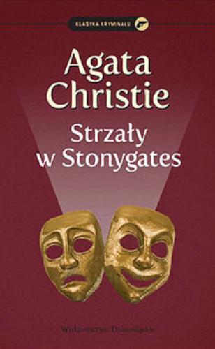 Okładka książki Strzały w Stonygates / Agata Christie ; przełożyła z angielskiego Beata Długajczyk.