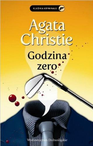 Okładka książki Godzina zero / Agata Christie ; przełożyła z angielskiego Anna Bańkowska.