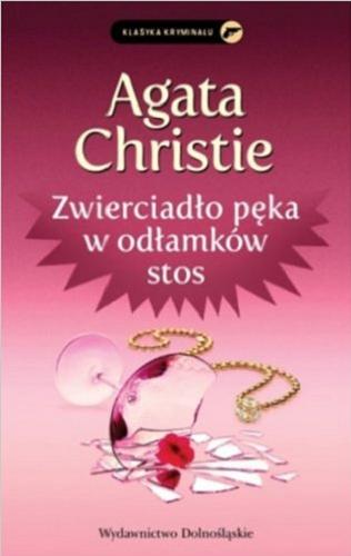 Okładka książki Zwierciadło pęka w odłamków stos / Agata Christie ; przełożyła z angielskiego Alina Siewior-Kuś.