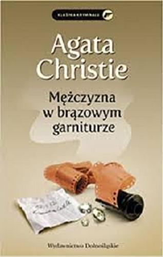 Okładka książki Mężczyzna w brązowym garniturze / Agata Christie ; przełożyła z angielskiego Beata Długajczyk.