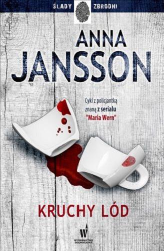 Okładka książki Kruchy lód / Anna Jansson ; przełożyła ze szwedzkiego Magdalena Wiśniewska.
